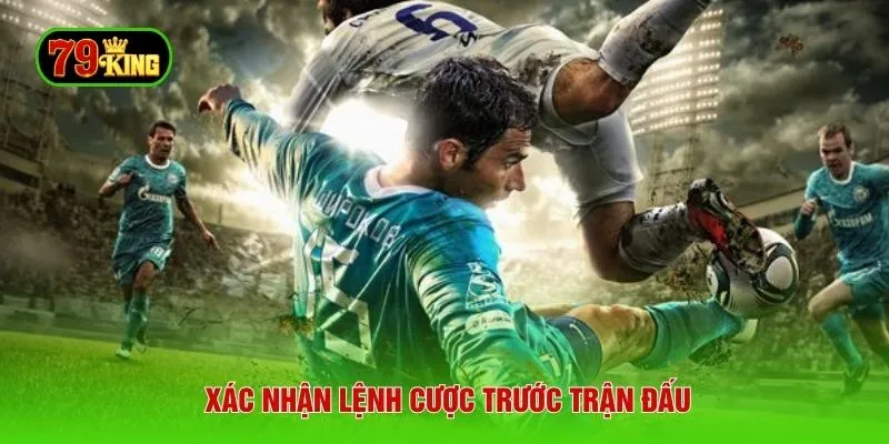 Xác nhận lệnh cược trước trận đấu