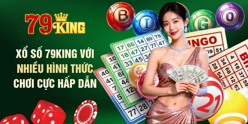 xo-so-79king-voi-nhieu-hinh-thuc-choi-cuc-hap-dan